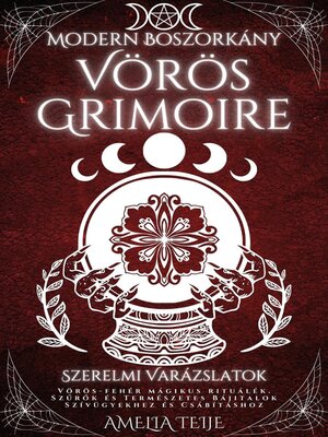 cover image of Modern Boszorkány Vörös Grimoire--Szerelmi Varázslatok--Vörös-fehér mágikus rituálék. Szűrők és Természetes Bájitalok Szívügyekhez és Csábításhoz